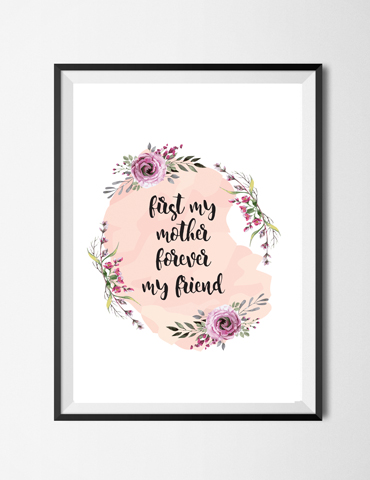 Floral framed quote about a mother's friendship and love.